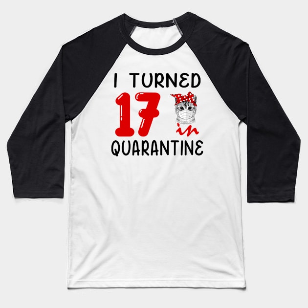 I Turned 17 In Quarantine Funny Cat Facemask Baseball T-Shirt by David Darry